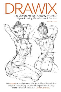 Drawix : The Ultimate Art Book Anatomy for Artists: Figure Drawing Made Easy with Secrets!