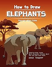 How to Draw Elephants Step-by-Step Guide: Best Elephant Drawing Book for You and Your Kids