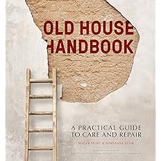 Old House Handbook: A Practical Guide to Care and Repair